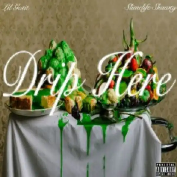 Lil Gotit - Drip Here (feat. Slimelife Shawty)